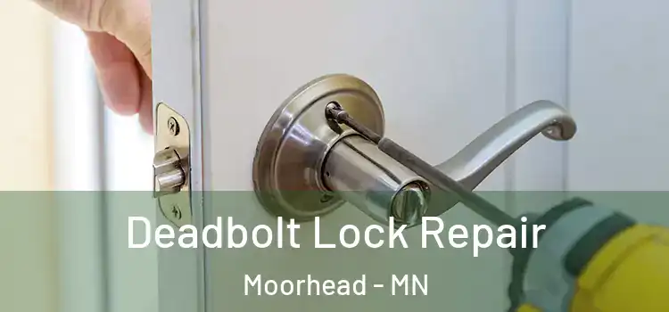  Deadbolt Lock Repair Moorhead - MN