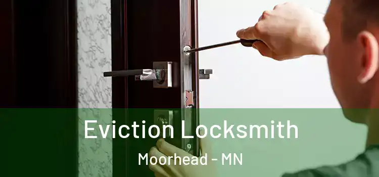  Eviction Locksmith Moorhead - MN