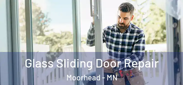 Glass Sliding Door Repair Moorhead - MN