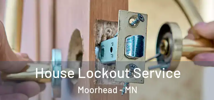  House Lockout Service Moorhead - MN