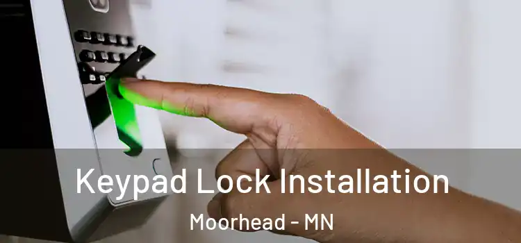  Keypad Lock Installation Moorhead - MN
